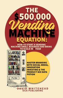 Front cover_The $500,000 Vending Machine Equation