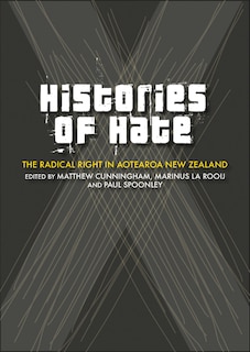 Histories of Hate: The Radical Right in Aotearoa New Zealand