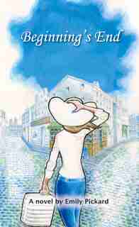 Beginning's End by Emily Pickard