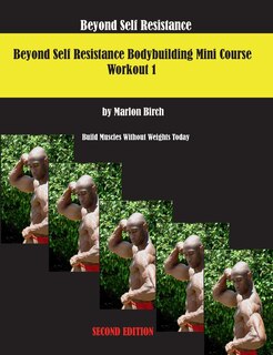 Front cover_Beyond Self Resistance 15 Week Bodybuilding introductory Mini-Course