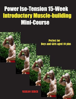 Front cover_Power Iso-Tension 15 Week Muscle-building introductory Mini-Course