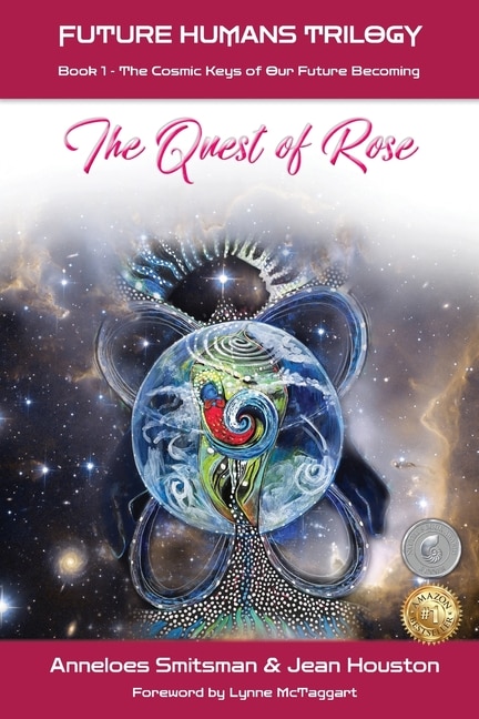 The Quest Of Rose: The Cosmic Keys Of Our Future Becoming