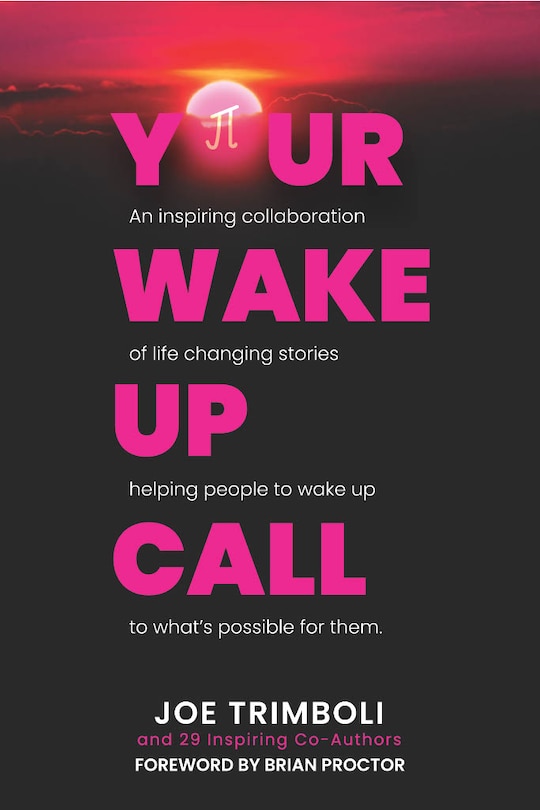 Your Wake Up Call: An inspiring collaboration of life changing stories helping people to wake up to what's possible for them.