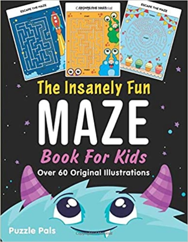 The Insanely Fun Maze Book For Kids: Over 60 Original Illustrations with Space, Underwater, Jungle, Food, Monster, and Robot Themes