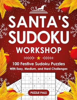 Santa's Sudoku Workshop: 100+ Festive Sudoku Puzzles with Easy, Medium, and Hard Challenges