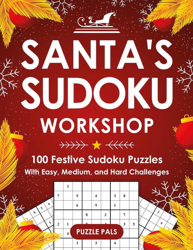 Santa's Sudoku Workshop: 100+ Festive Sudoku Puzzles with Easy, Medium, and Hard Challenges