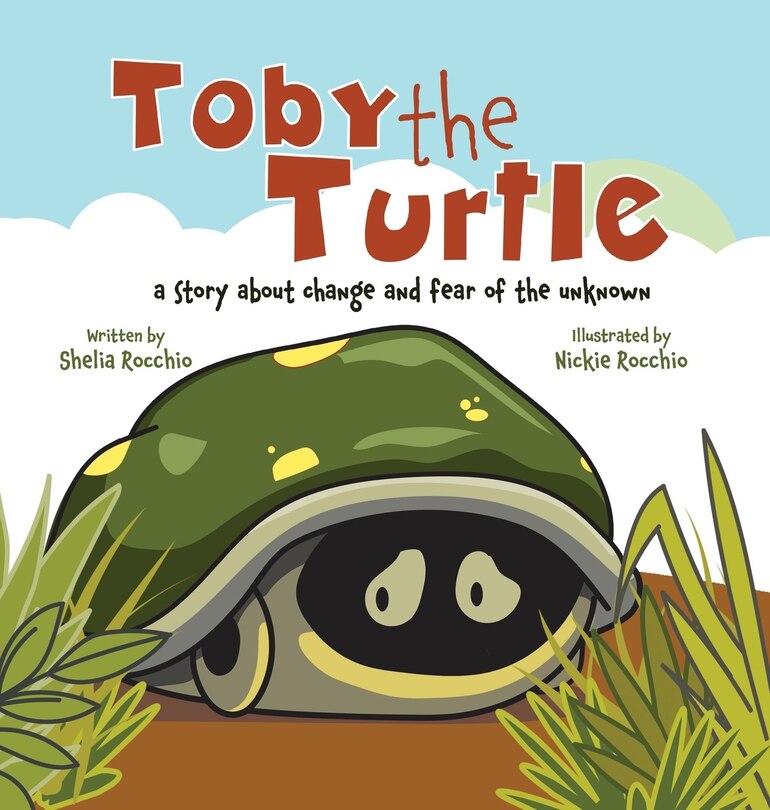 Max Rocchio Toby The Turtle: A Story About Change And Fear Of The Unknown Book By ...