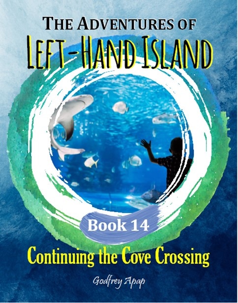 The Adventures of Left-Hand Island: Book 14 - Continuing the Cove Crossing