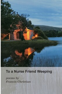 To A Nurse Friend Weeping