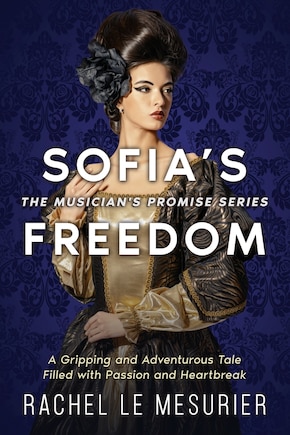 Sofia's Freedom: A Gripping and Adventurous Tale Filled with Passion and Heartbreak