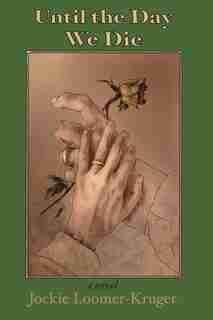 Until The Day We Die by Jockie Loomer-Kruger