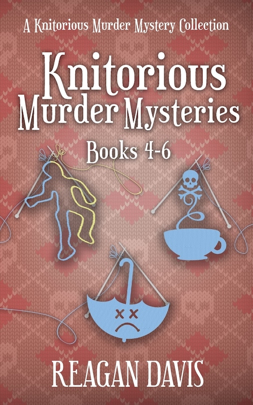 Front cover_Knitorious Murder Mysteries Books 4-6