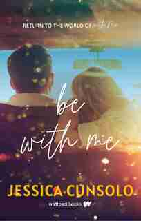 Be With Me by JESSICA CUNSOLO