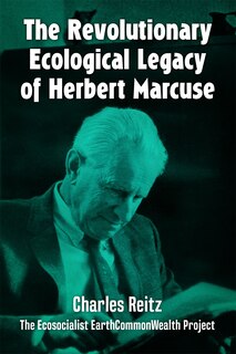 The Revolutionary Ecological Legacy of Herbert Marcuse