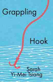 Grappling Hook by Sarah Yi-Mei Tsiang
