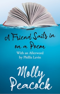 A Friend Sails in on a Poem: Essays on Friendship, Freedom and Poetic Form