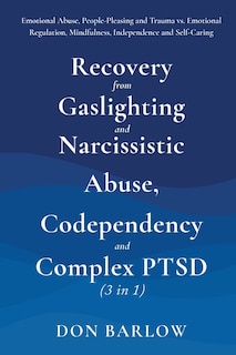 Front cover_Recovery from Gaslighting & Narcissistic Abuse, Codependency & Complex PTSD (3 in 1)