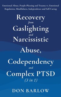 Front cover_Recovery from Gaslighting & Narcissistic Abuse, Codependency & Complex PTSD (3 in 1)