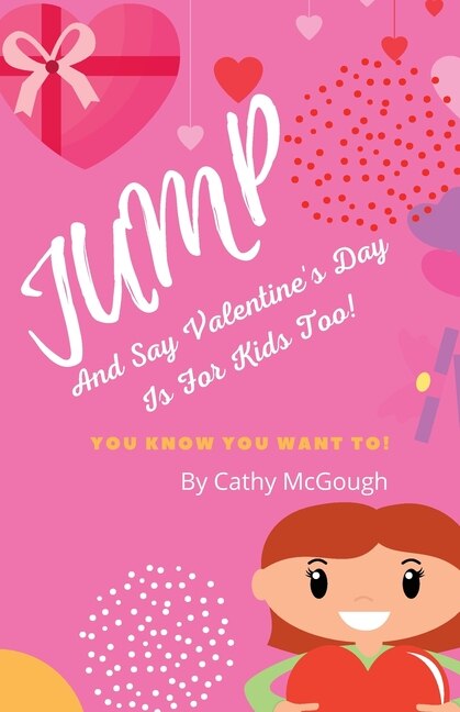 Front cover_Jump and Say Valentine's Day Is for Kids Too! Book 9
