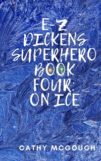 Front cover_E-Z Dickens Superhero Book 4 On Ice