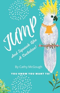 Front cover_Jump and Squawk Like a Cockatoo! Book 12