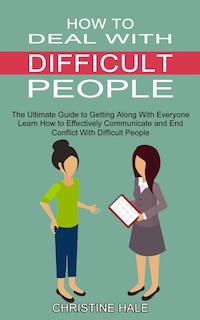 Front cover_How to Deal With Difficult People