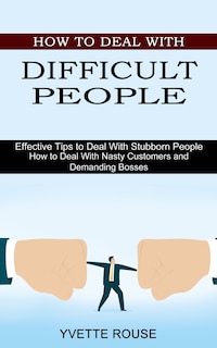 Front cover_How to Deal With Difficult People