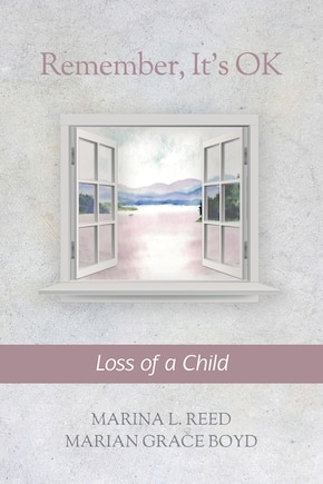 Remember, It's OK: Loss of a Child