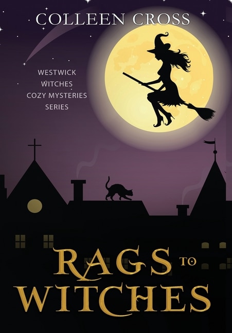 Rags to Witches: A Westwick Witches Paranormal Cozy Mystery