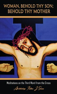 Front cover_Woman, Behold Thy Son; Behold Thy Mother