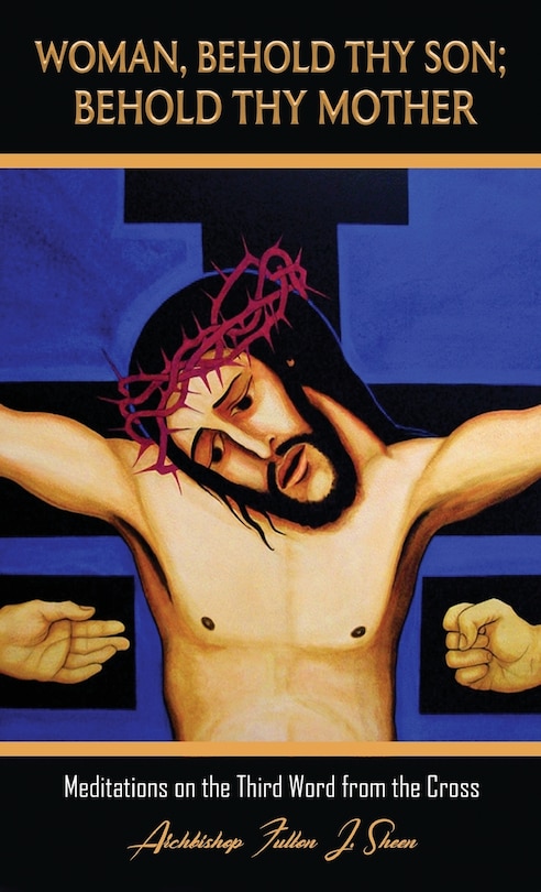 Front cover_Woman, Behold Thy Son; Behold Thy Mother