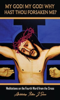 Front cover_My God! My God! Why Hast Thou Forsaken Me?