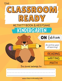 Front cover_The Classroom Ready Activity Book: Kindergarten, Ontario Curriculum Edition