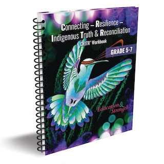 Front cover_Connecting - Resilience - Indigenous Truth & Reconciliation Workbook - Grades 5 to 7