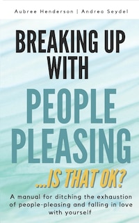 Breaking Up With People-pleasing: Is That Okay?