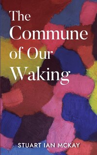 Front cover_The Commune of Our Waking