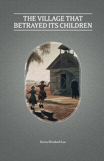 Front cover_The Village That Betrayed Its Children
