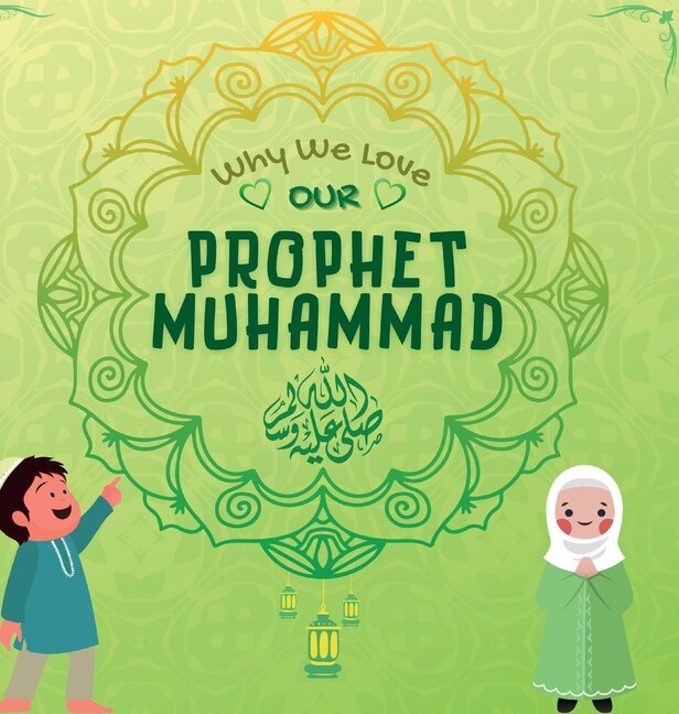 Front cover_Why We Love Our Prophet Muhammad