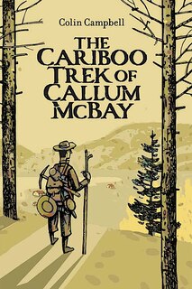 Front cover_The Cariboo Trek of Callum McBay