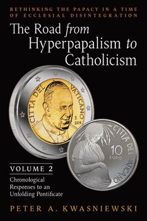 Front cover_The Road from Hyperpapalism to Catholicism