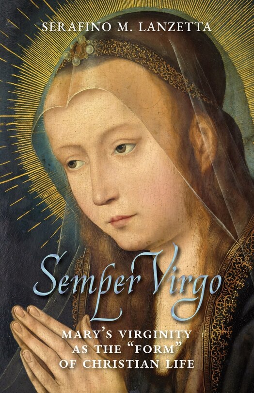 Semper Virgo (English edition): Mary's Virginity as the Form of Christian Life