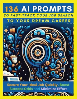 Front cover_136 AI Prompts to Fast-Track Your Job Search to Your Dream Career