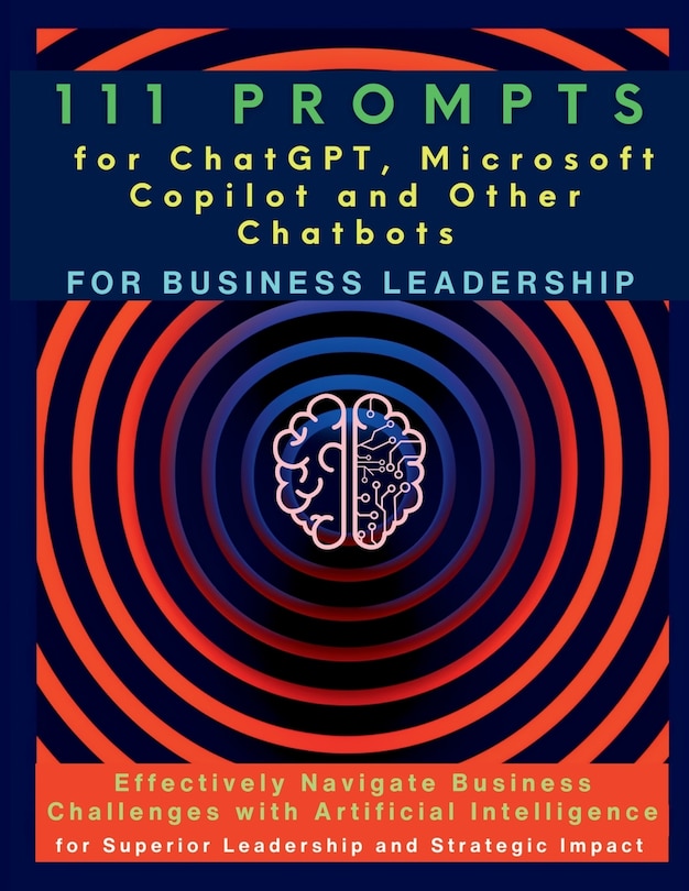 Front cover_111 Prompts for ChatGPT, Microsoft Copilot and Other Chatbots for Business Leadership