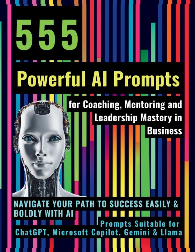 Front cover_555 Powerful AI Prompts for Coaching, Mentoring and Leadership Mastery in Business