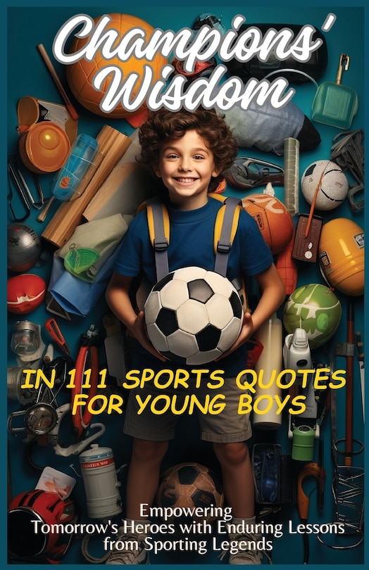 Couverture_Champions' Wisdom in 111 Sports Quotes for Young Boys