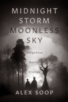 Midnight Storm Moonless Sky: Indigenous Horror Stories