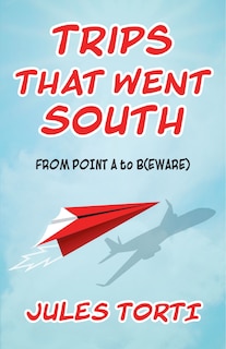 Front cover_Trips That Went South