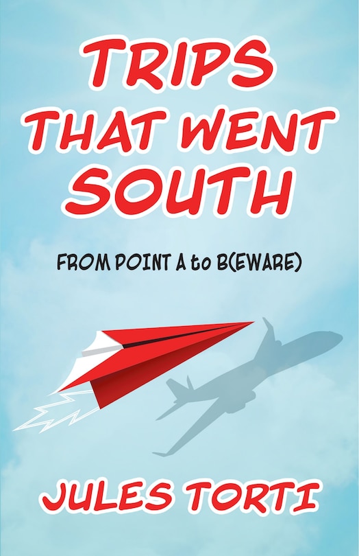 Front cover_Trips That Went South