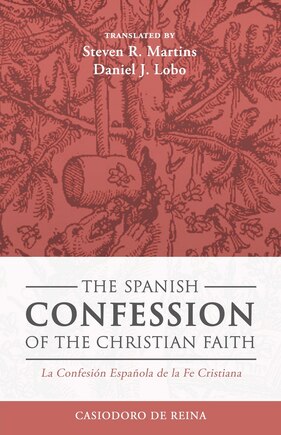 The Spanish Confession of the Christian Faith: La Confesión Española de la Fe Cristiana