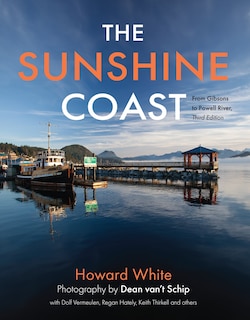 The Sunshine Coast: From Gibsons to Powell River, 3rd Edition